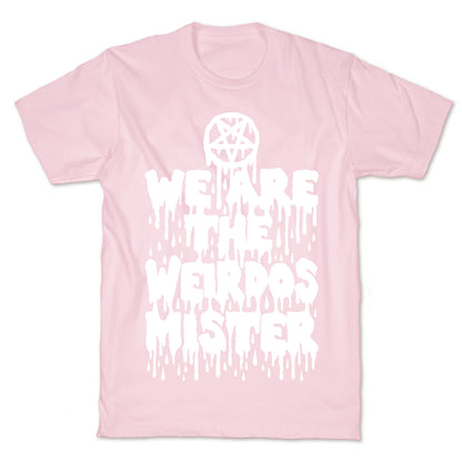 We Are The Weirdos Mister T-Shirt