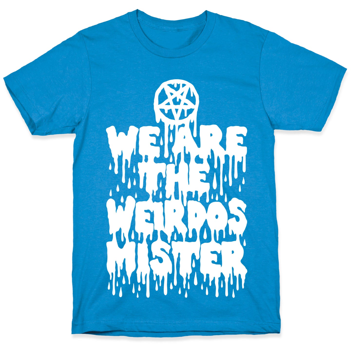 We Are The Weirdos Mister T-Shirt