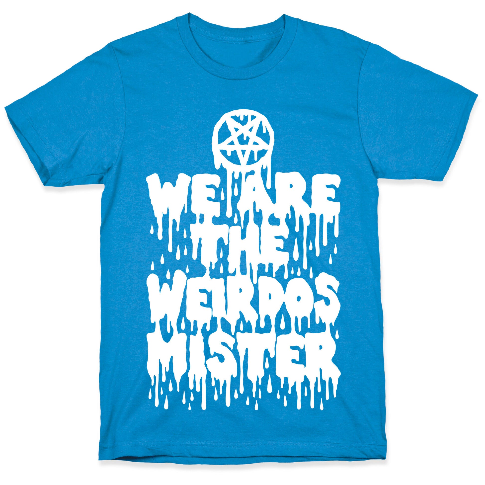 We Are The Weirdos Mister T-Shirt