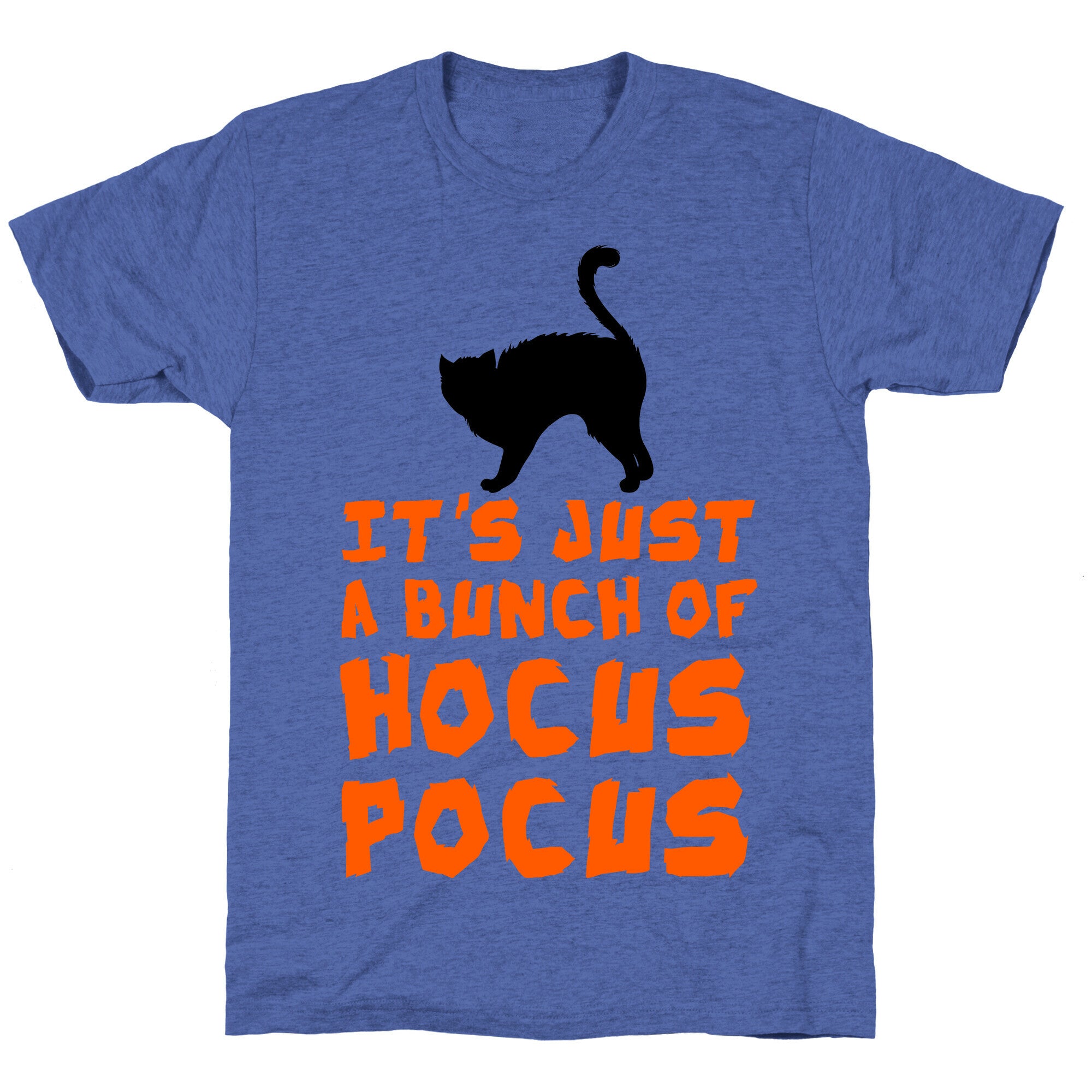 It's Just A Bunch of Hocus Pocus Unisex Triblend Tee