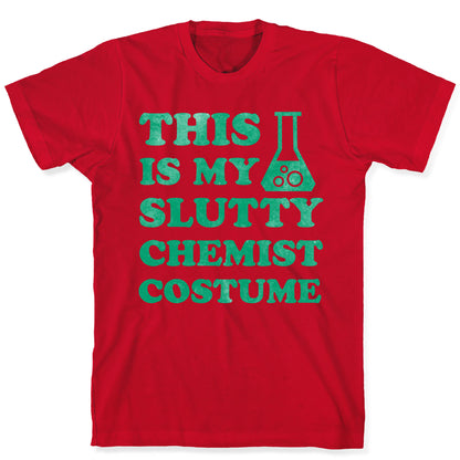 This is My Slutty Chemist Costume T-Shirt