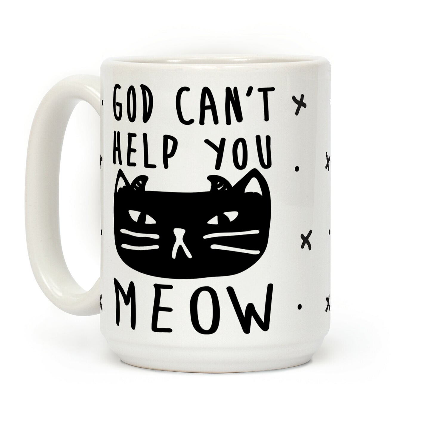 God Can't Help You Meow Coffee Mug