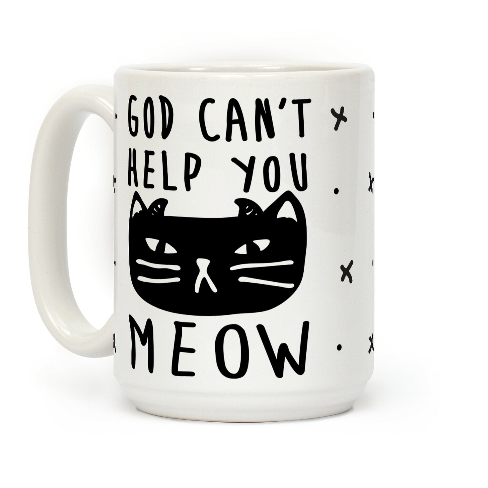 God Can't Help You Meow Coffee Mug