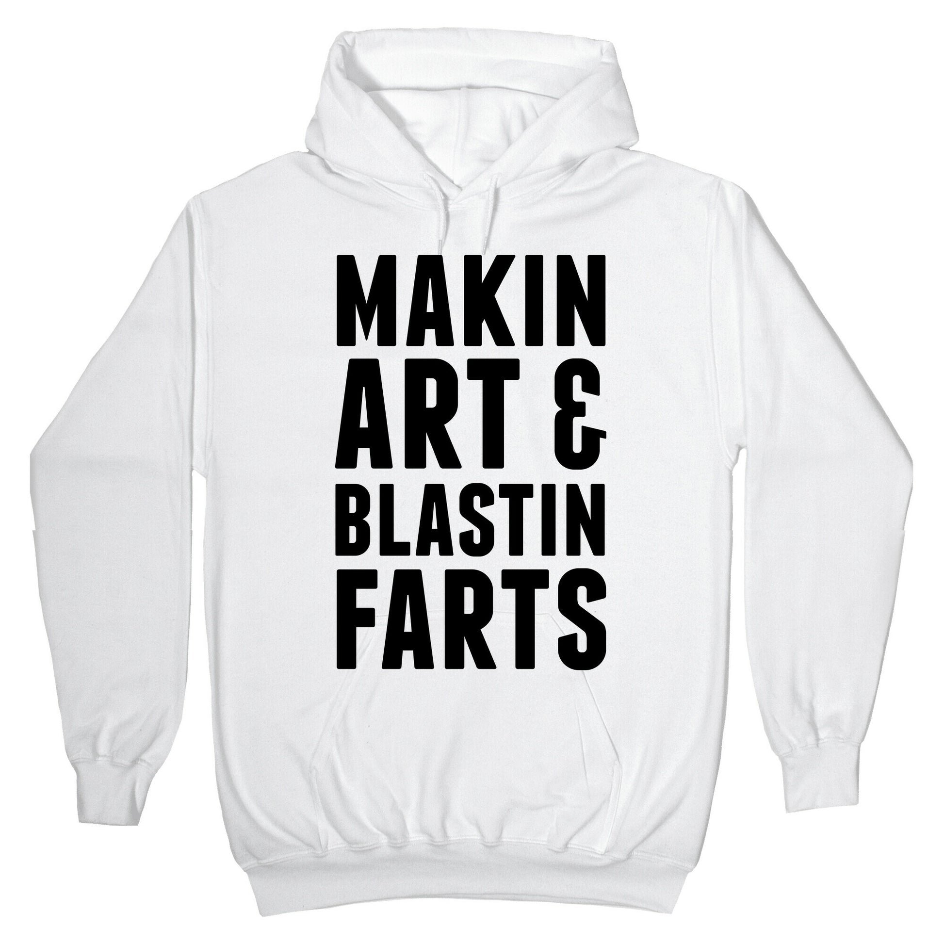 Makin Art and Blastin Farts Hoodie