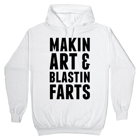 Makin Art and Blastin Farts Hoodie
