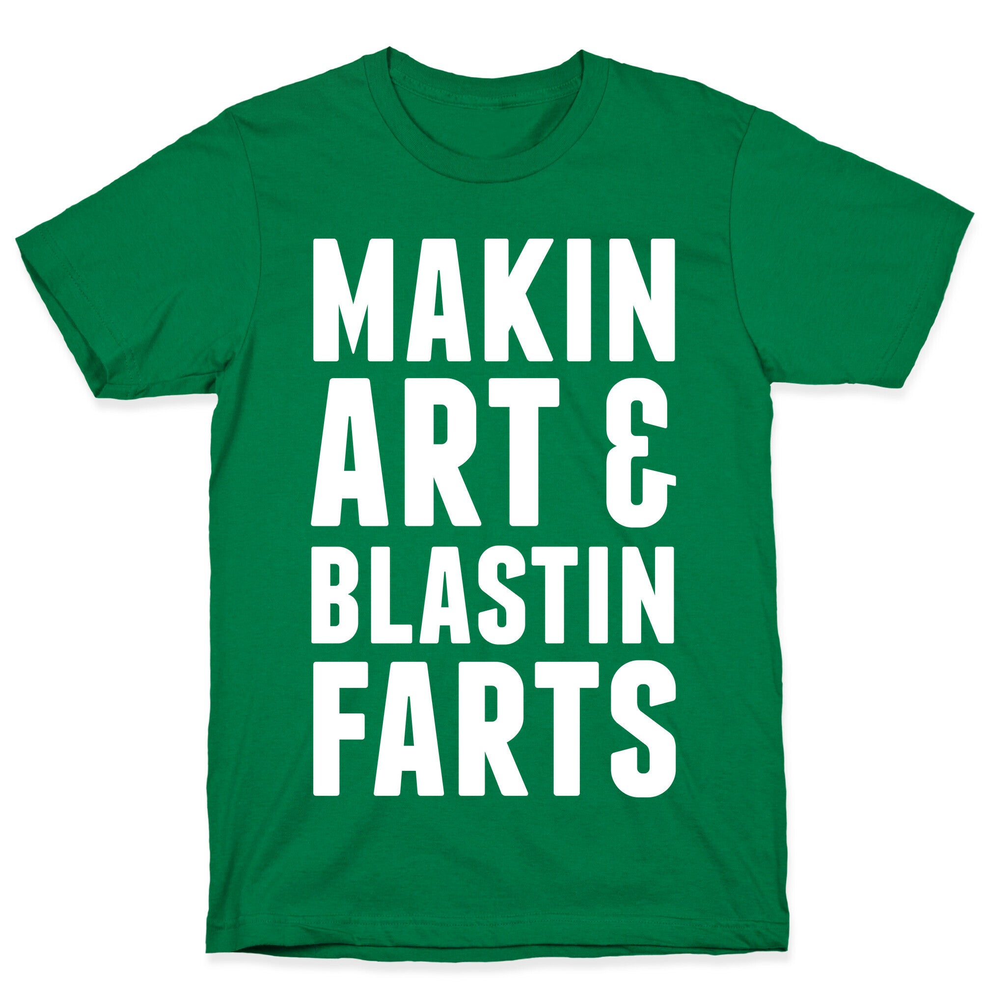 Makin Art and Blastin Farts T-Shirt