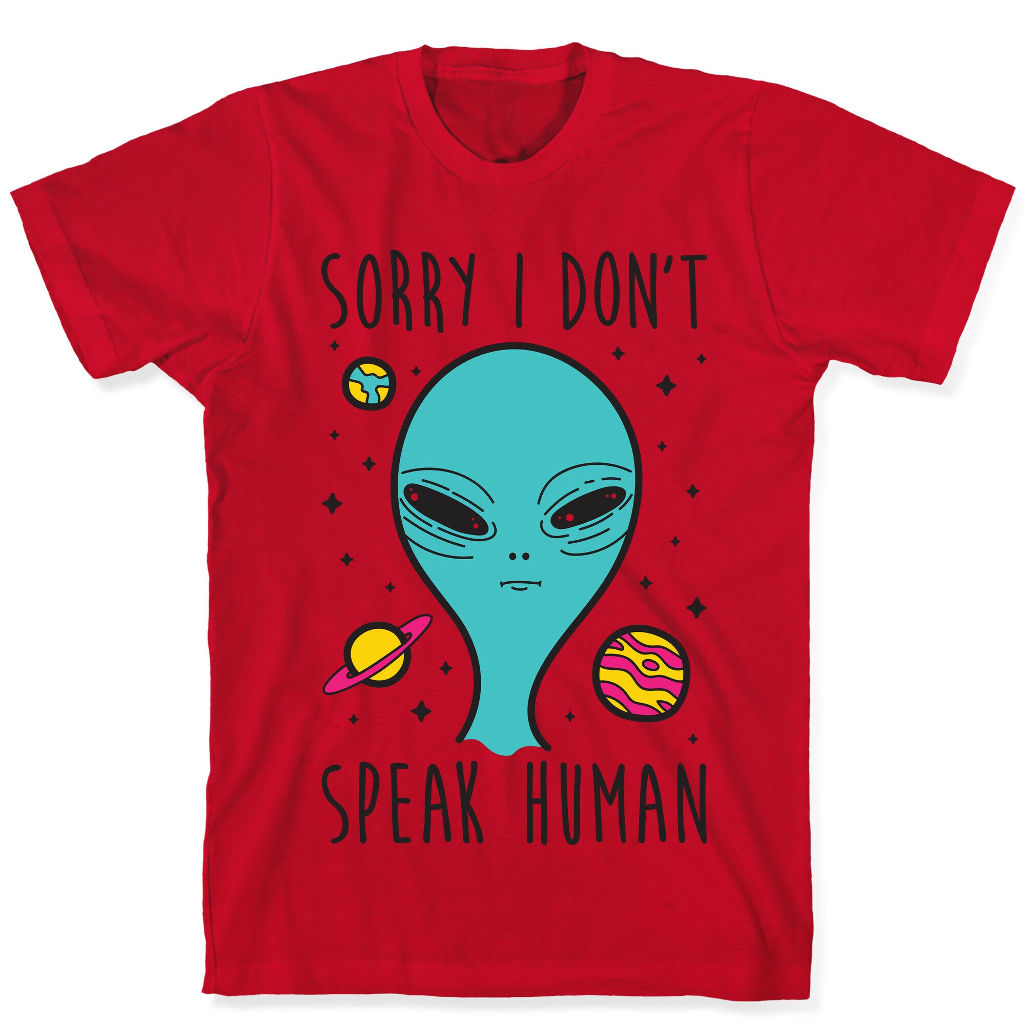Sorry I Don't Speak Human T-Shirt