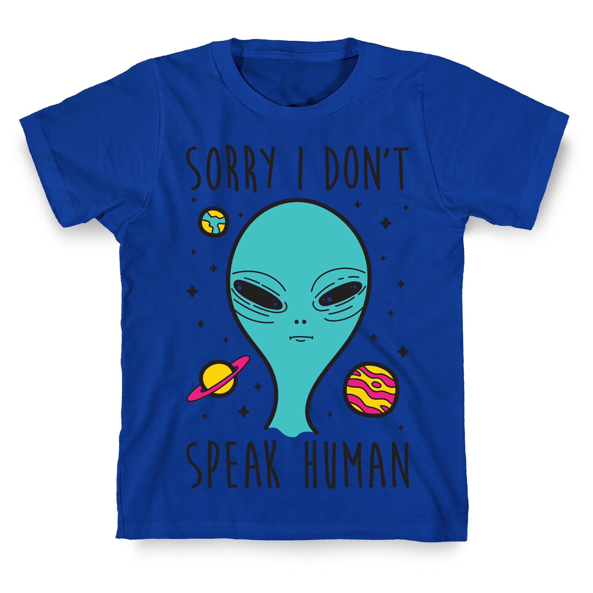 Sorry I Don't Speak Human T-Shirt