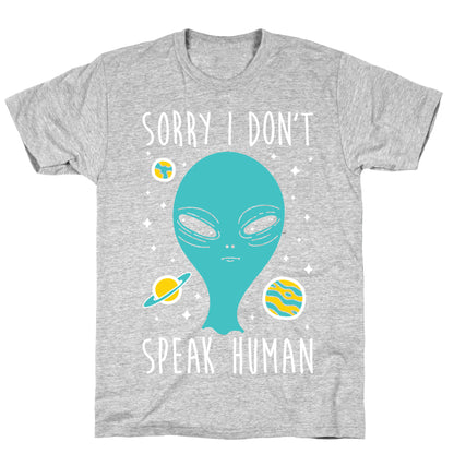 Sorry I Don't Speak Human T-Shirt