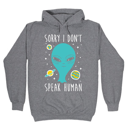 Sorry I Don't Speak Human Hoodie