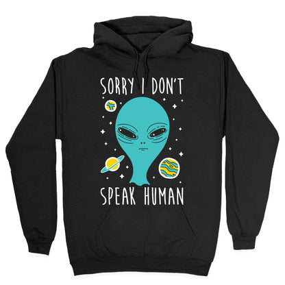 Sorry I Don't Speak Human Hoodie
