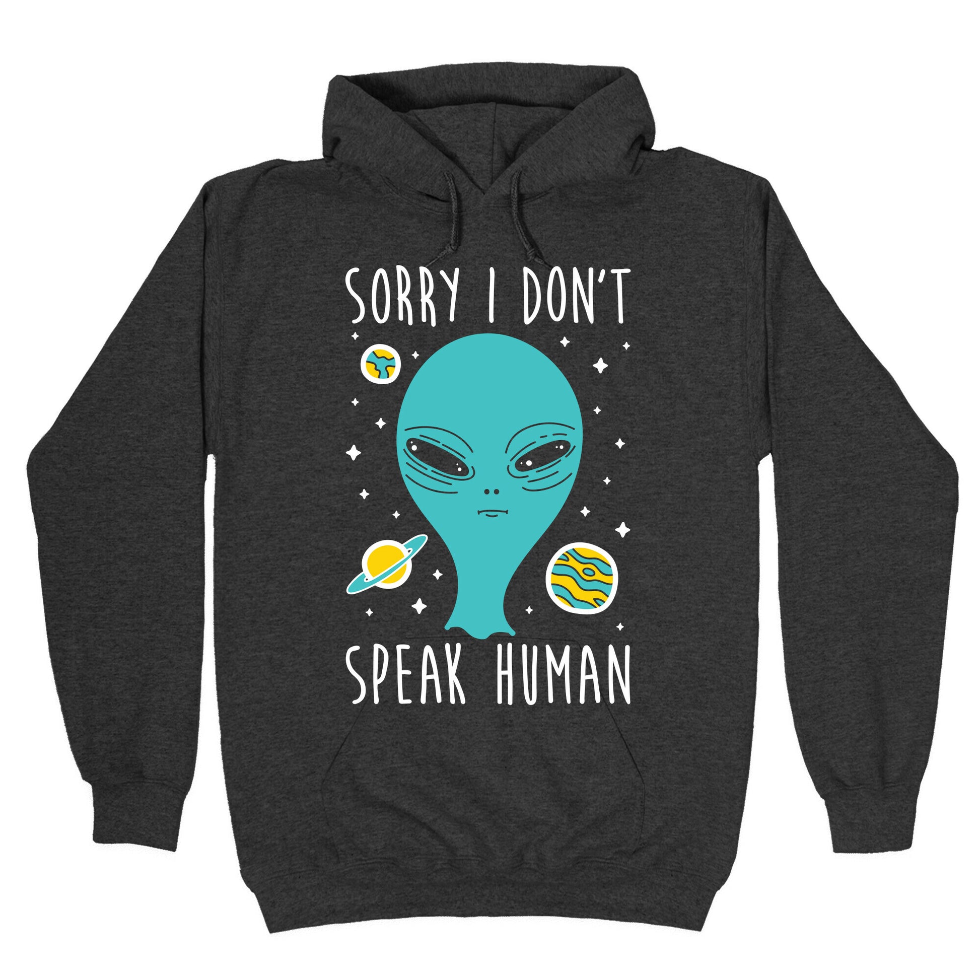 Sorry I Don't Speak Human Hoodie