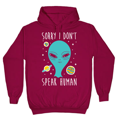 Sorry I Don't Speak Human Hoodie