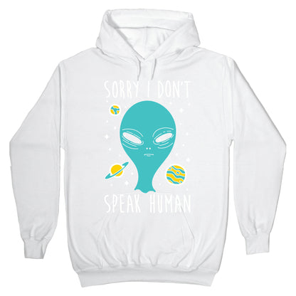 Sorry I Don't Speak Human Hoodie