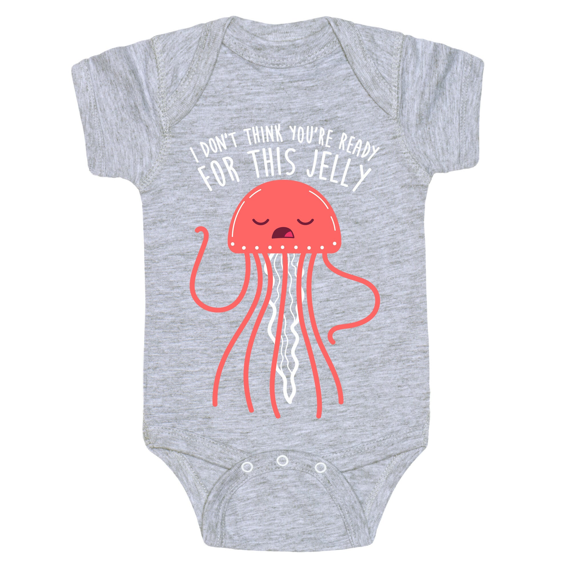 I Don't Think You're Ready For This Jelly - Parody Baby One Piece