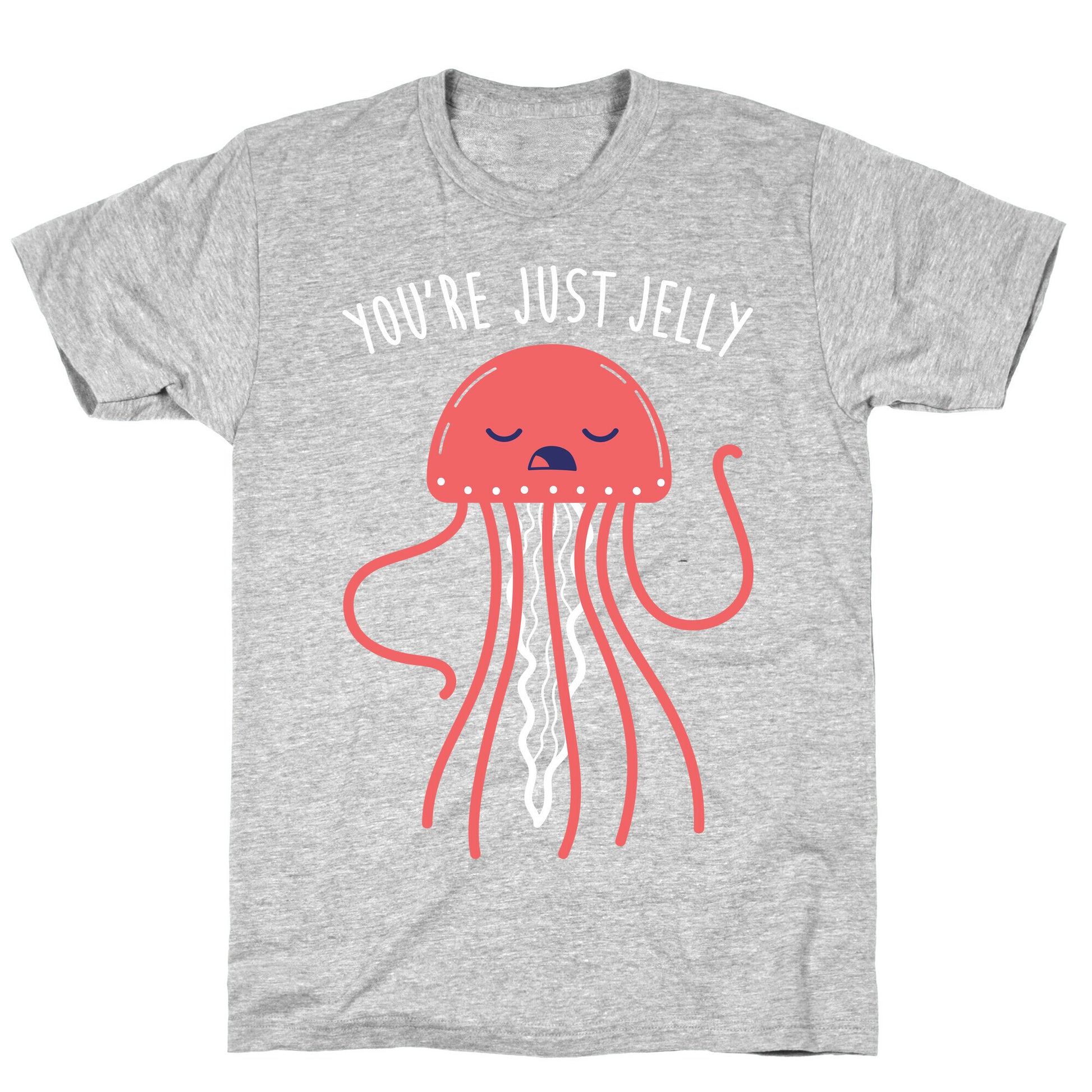 You're Just Jelly T-Shirt