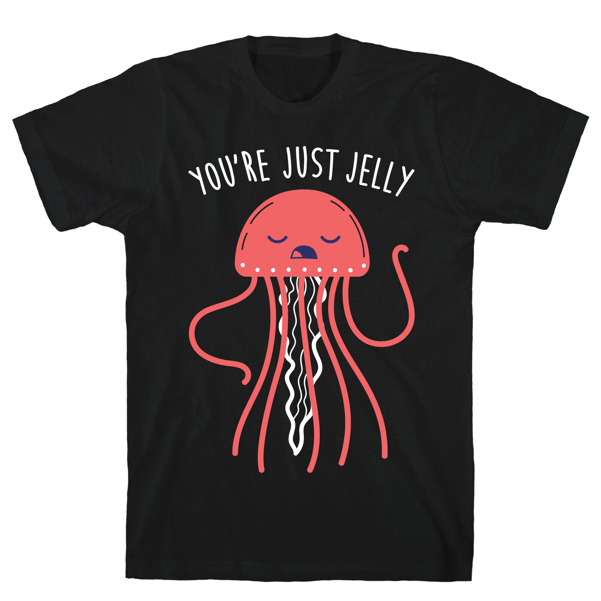 You're Just Jelly T-Shirt