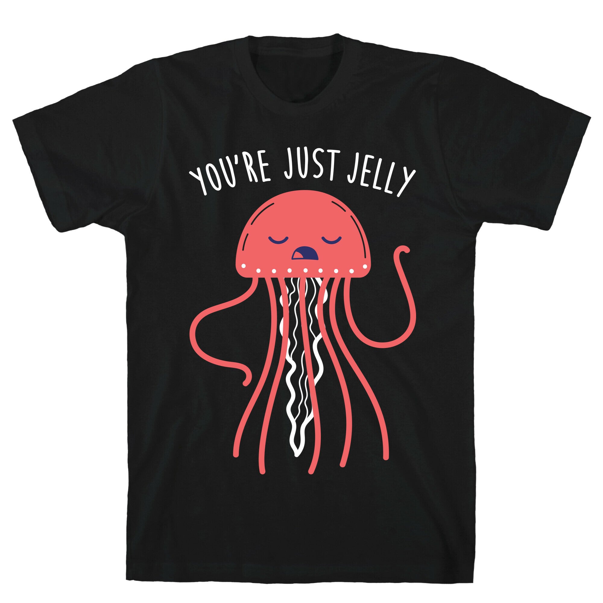 You're Just Jelly T-Shirt