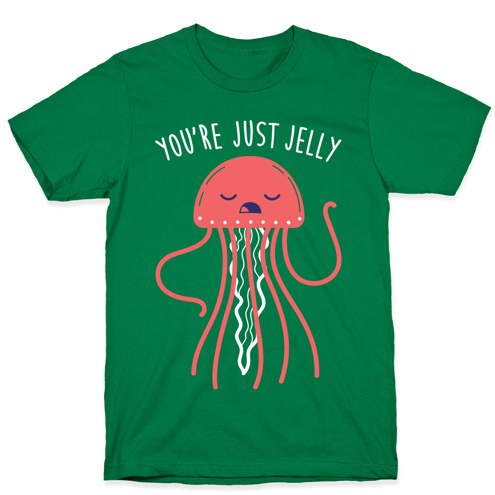 You're Just Jelly T-Shirt