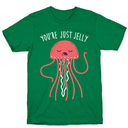 You're Just Jelly T-Shirt