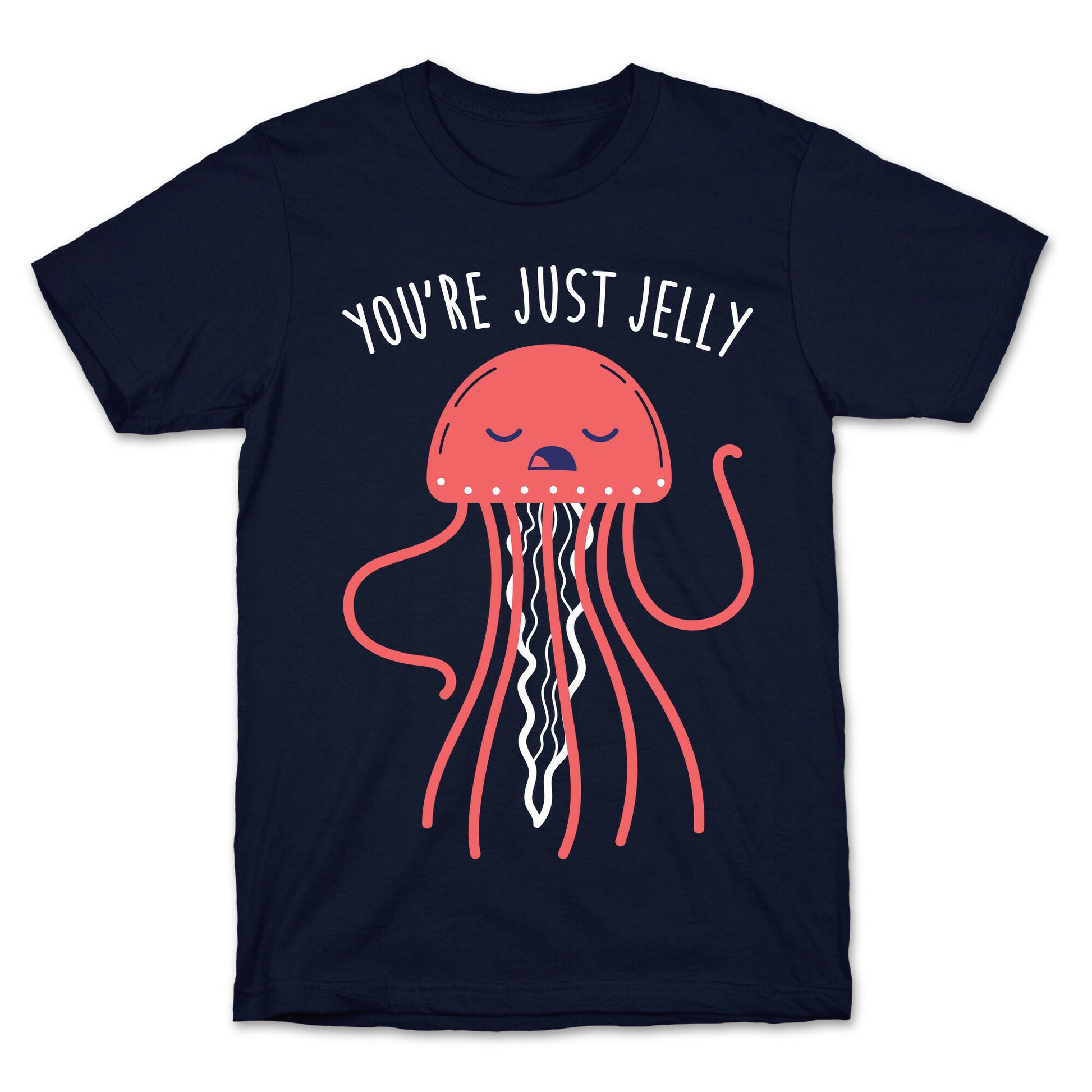 You're Just Jelly T-Shirt