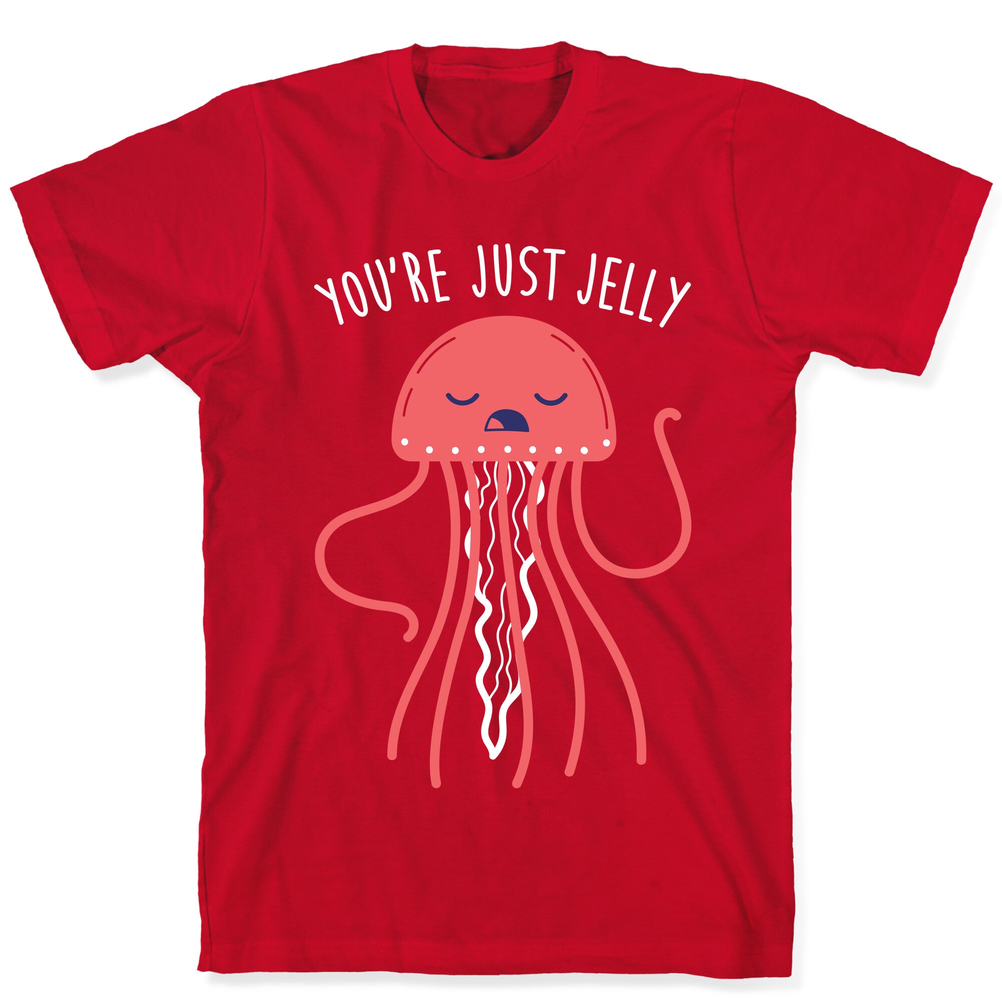 You're Just Jelly T-Shirt