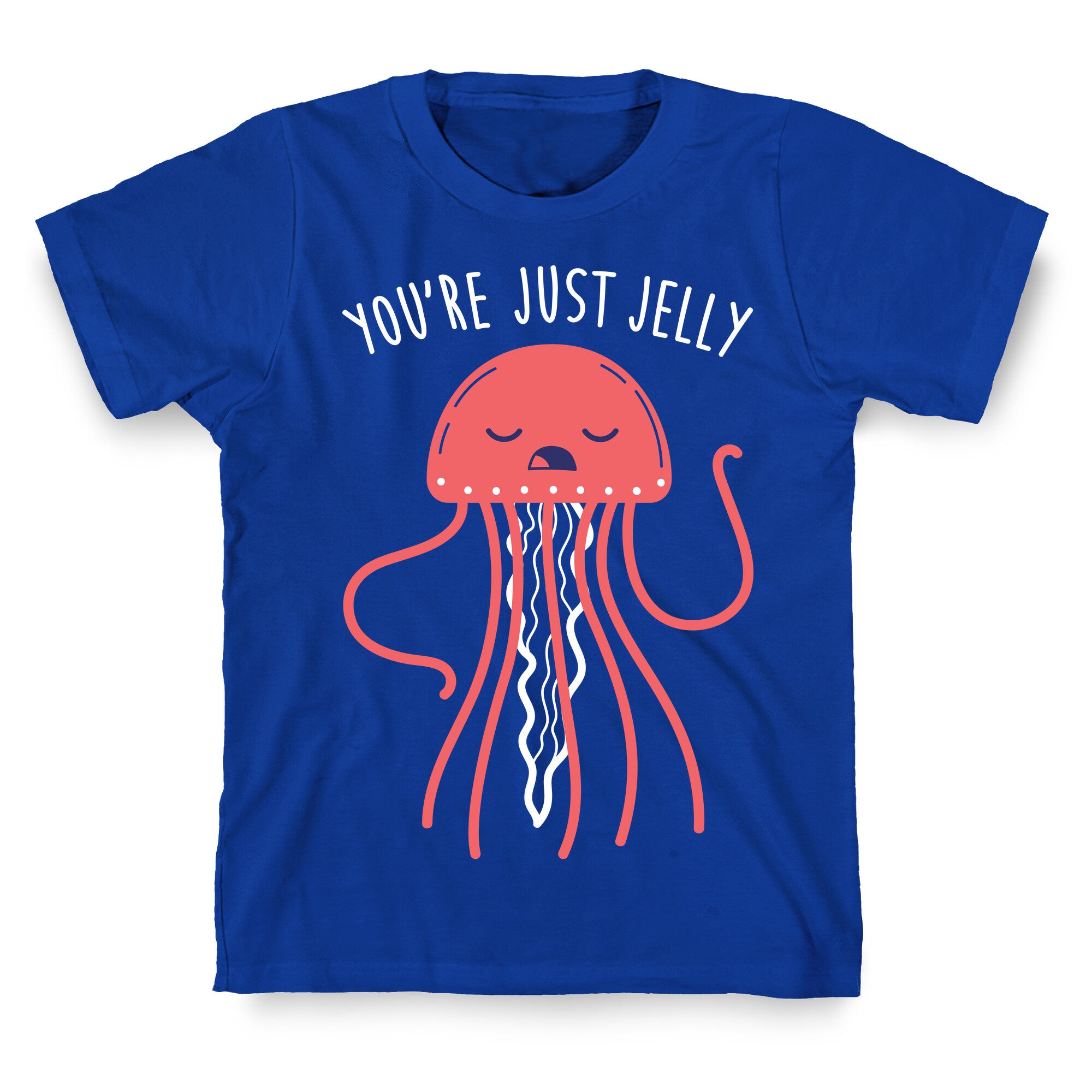 You're Just Jelly T-Shirt