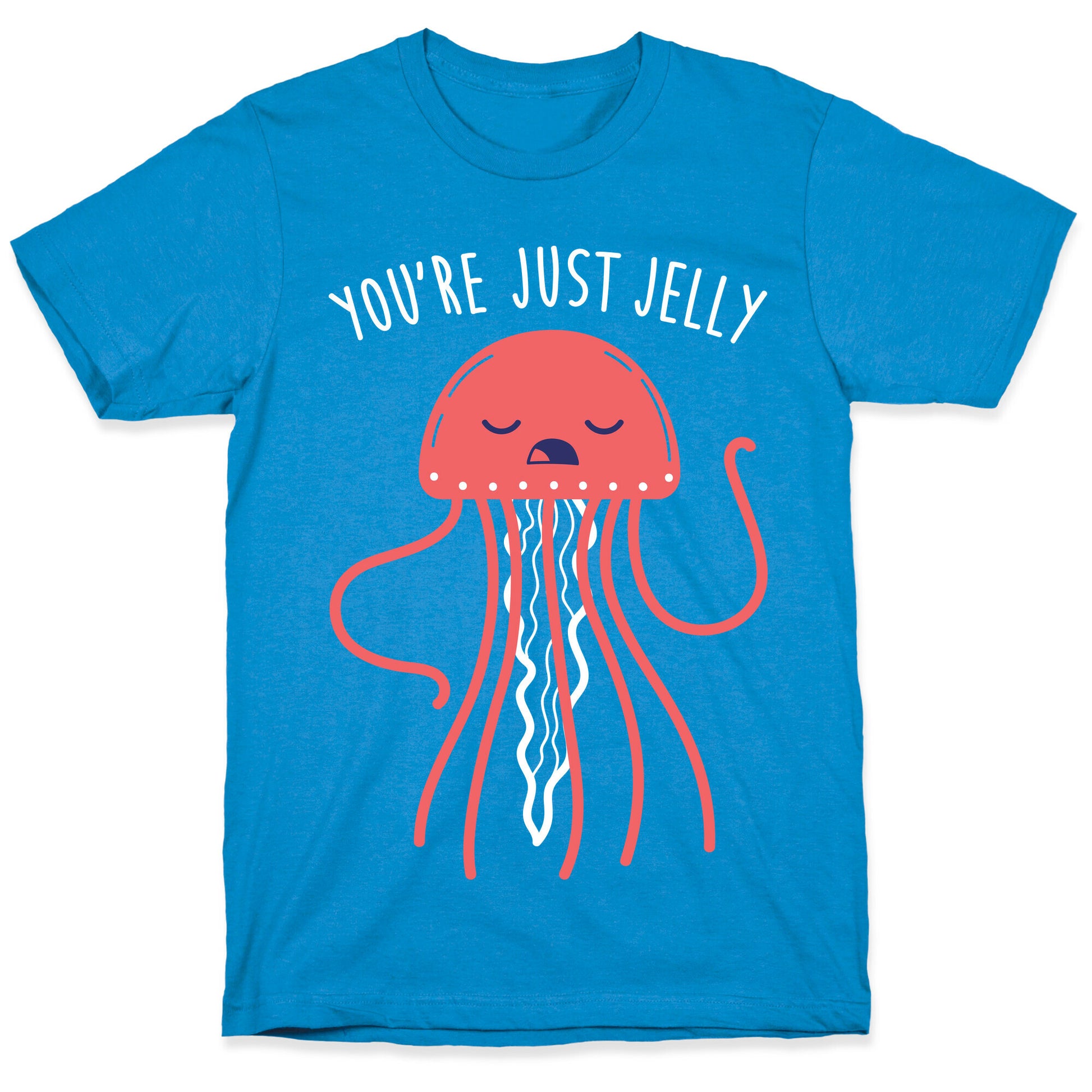You're Just Jelly T-Shirt