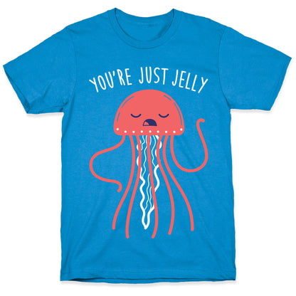 You're Just Jelly T-Shirt
