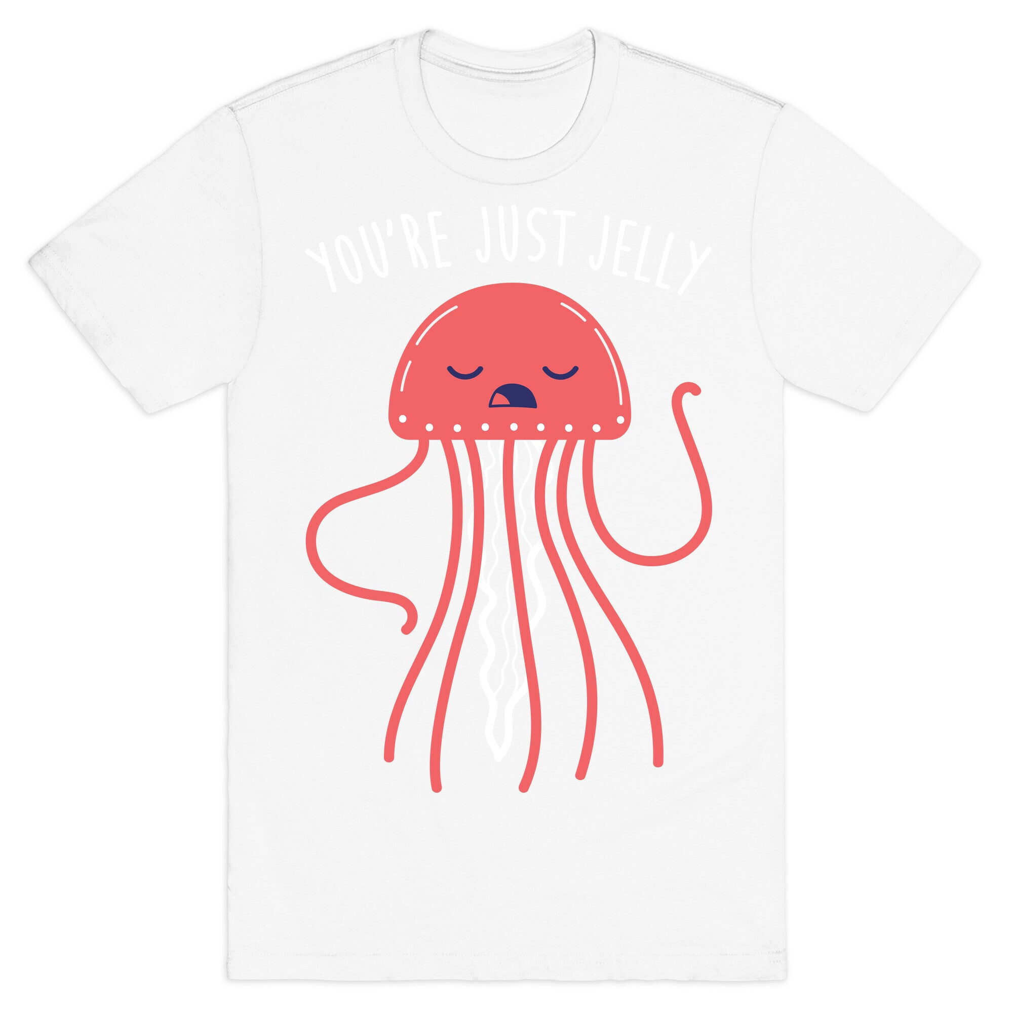 You're Just Jelly T-Shirt