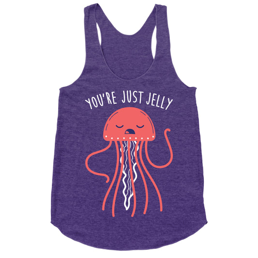 You're Just Jelly Racerback Tank