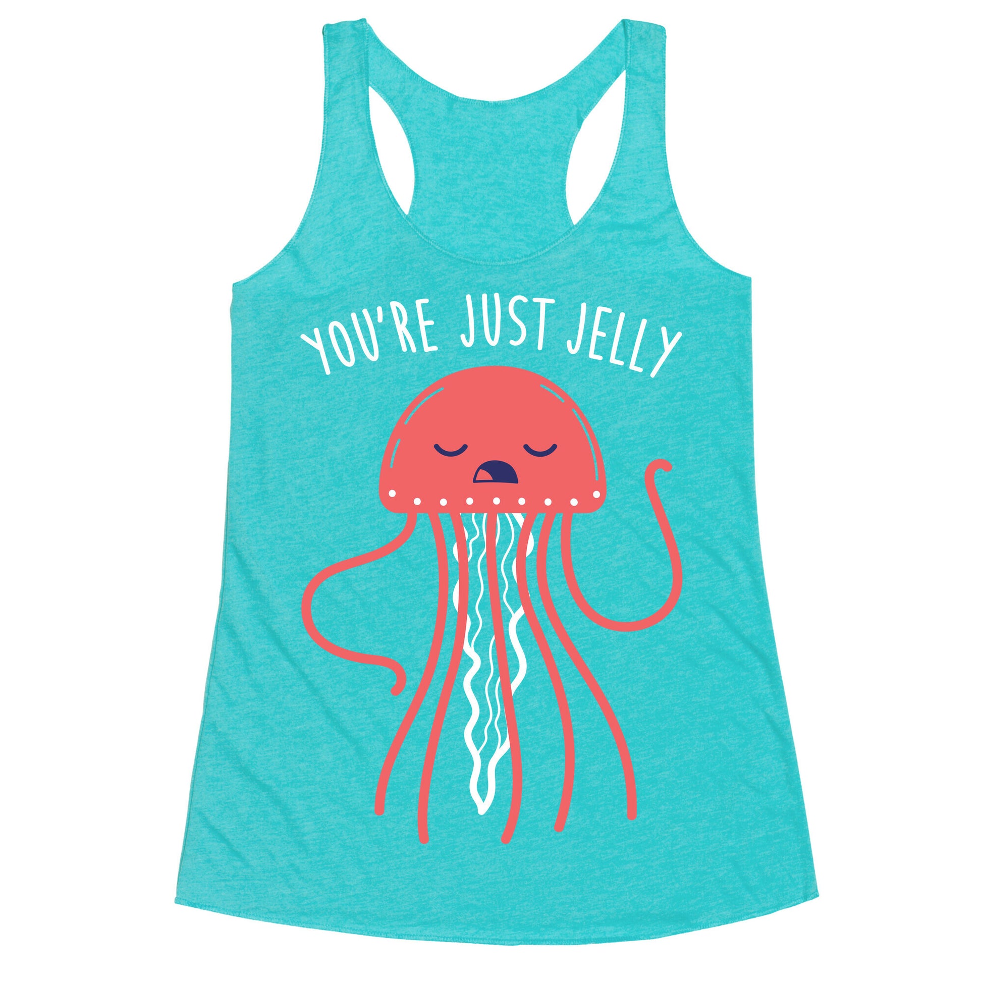 You're Just Jelly Racerback Tank
