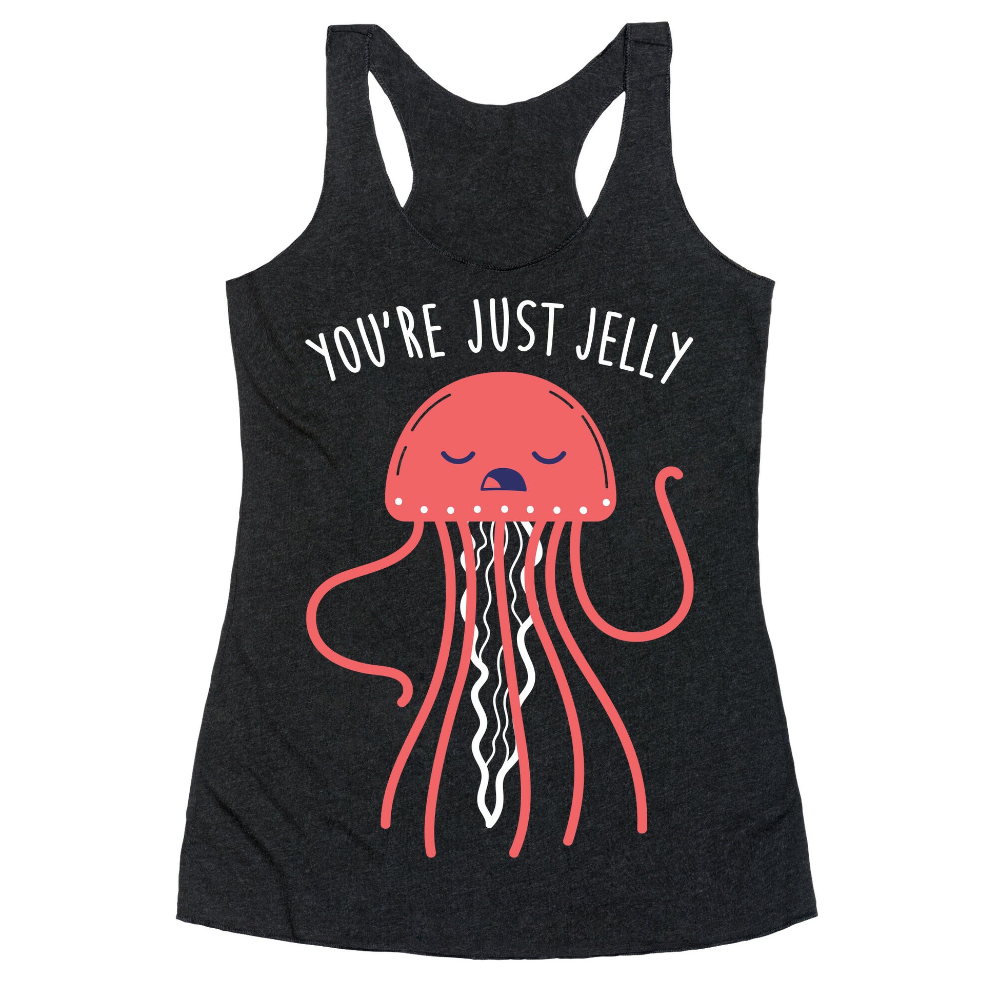 You're Just Jelly Racerback Tank