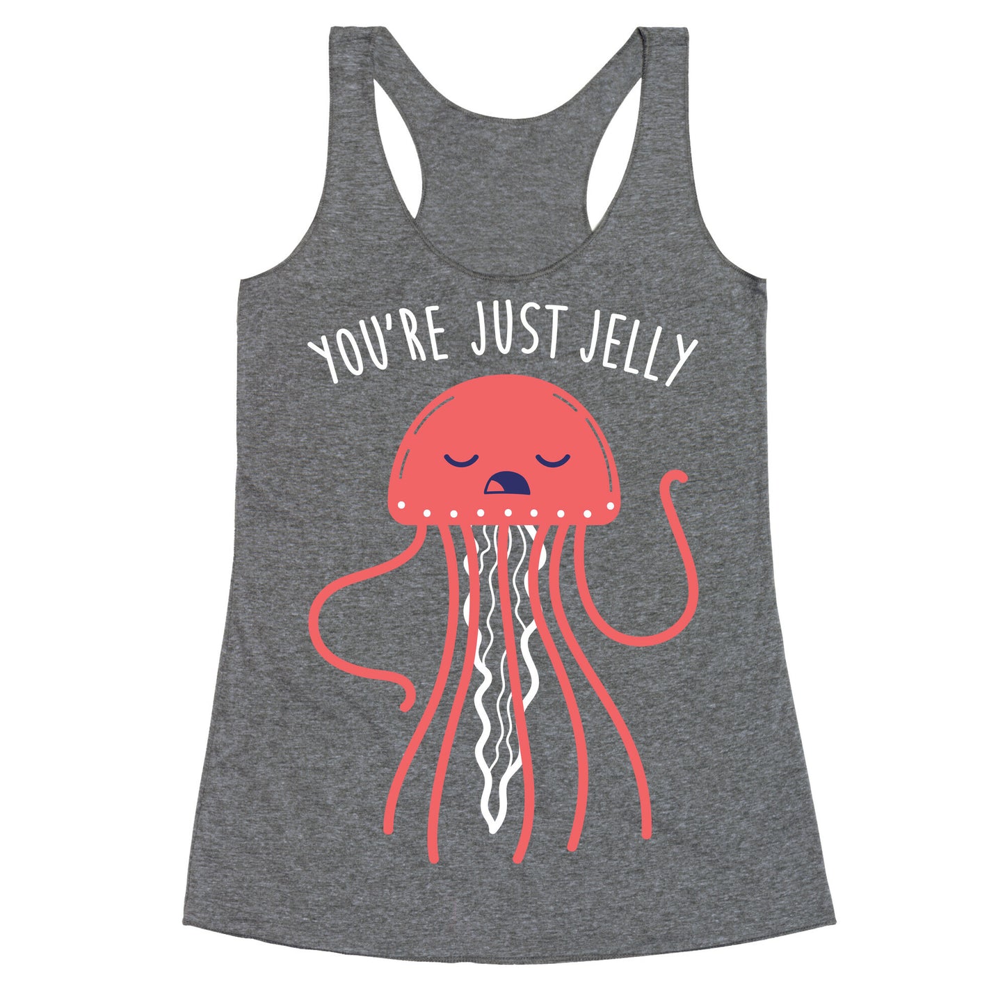 You're Just Jelly Racerback Tank