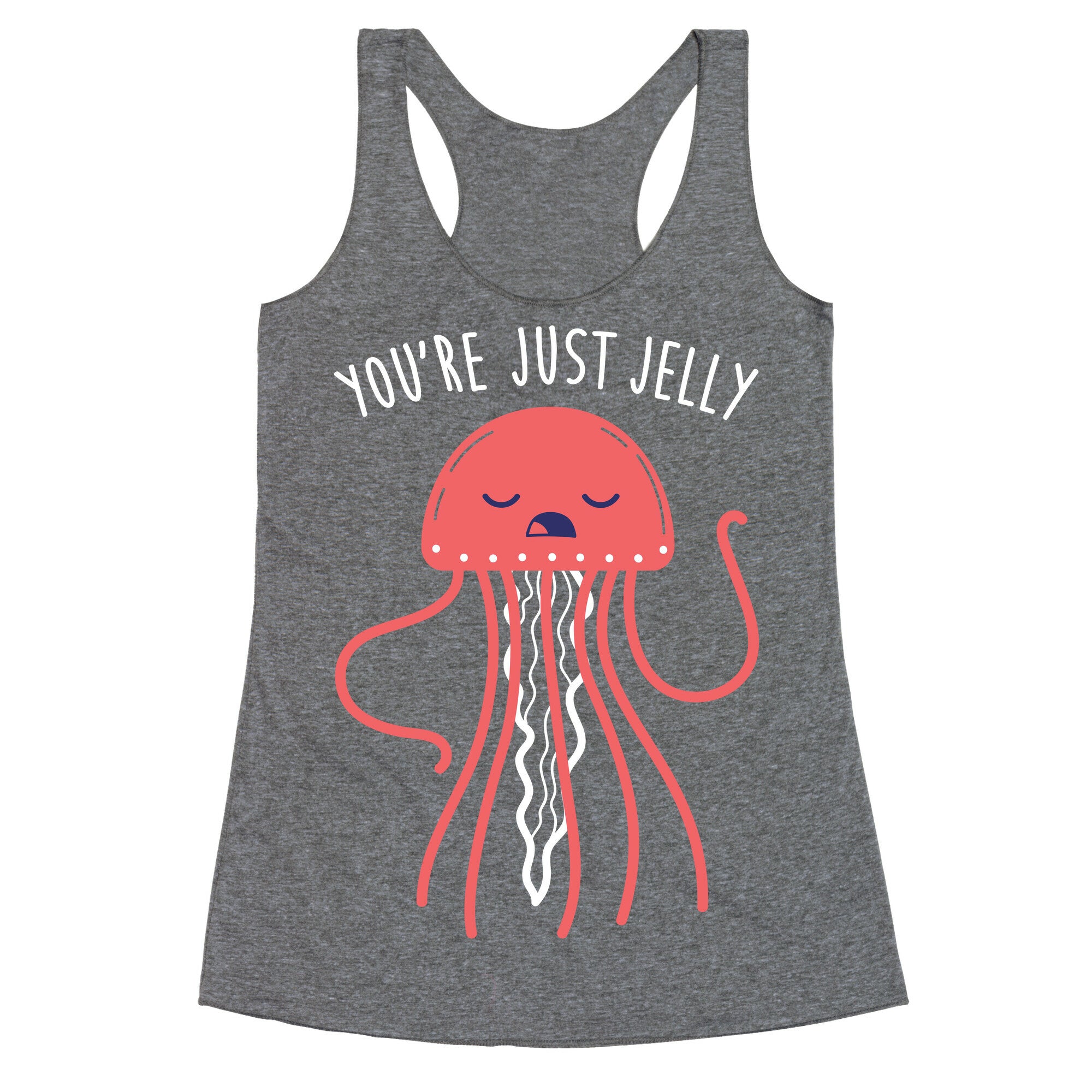 You're Just Jelly Racerback Tank