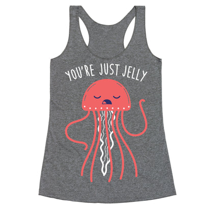 You're Just Jelly Racerback Tank