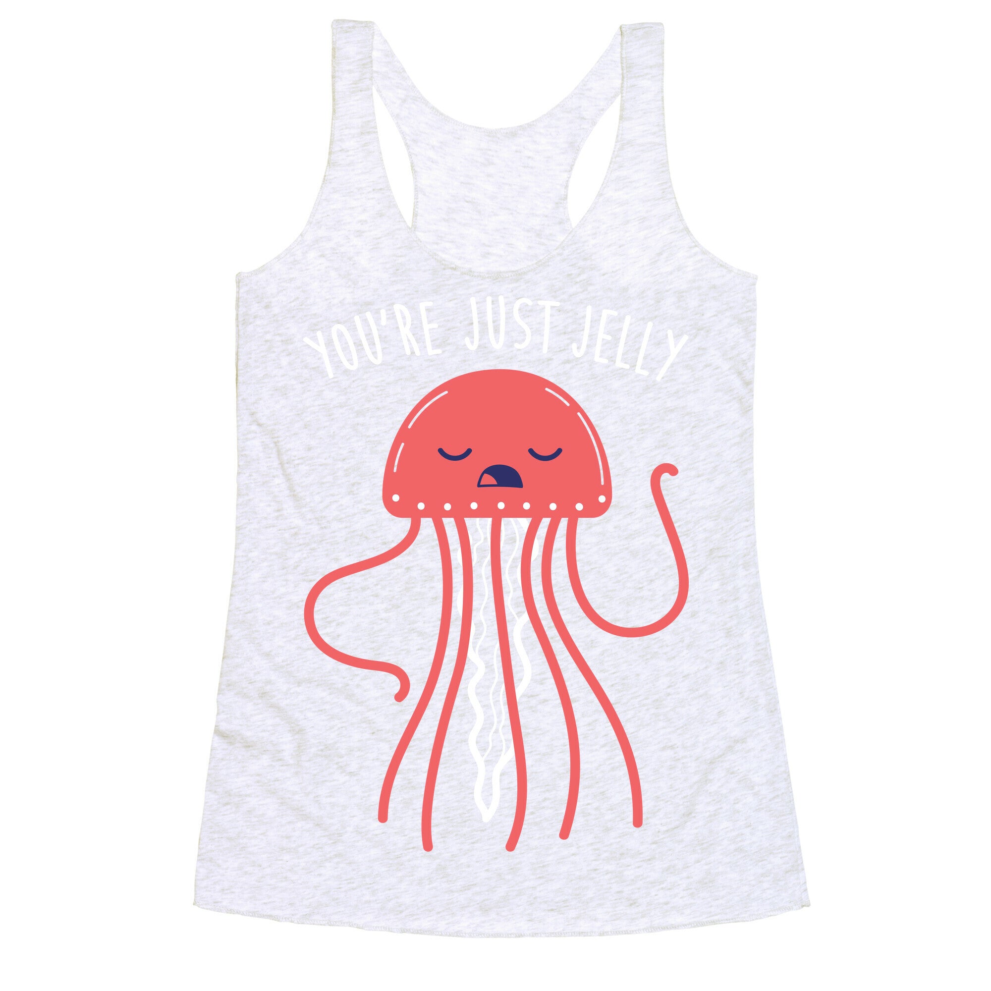 You're Just Jelly Racerback Tank