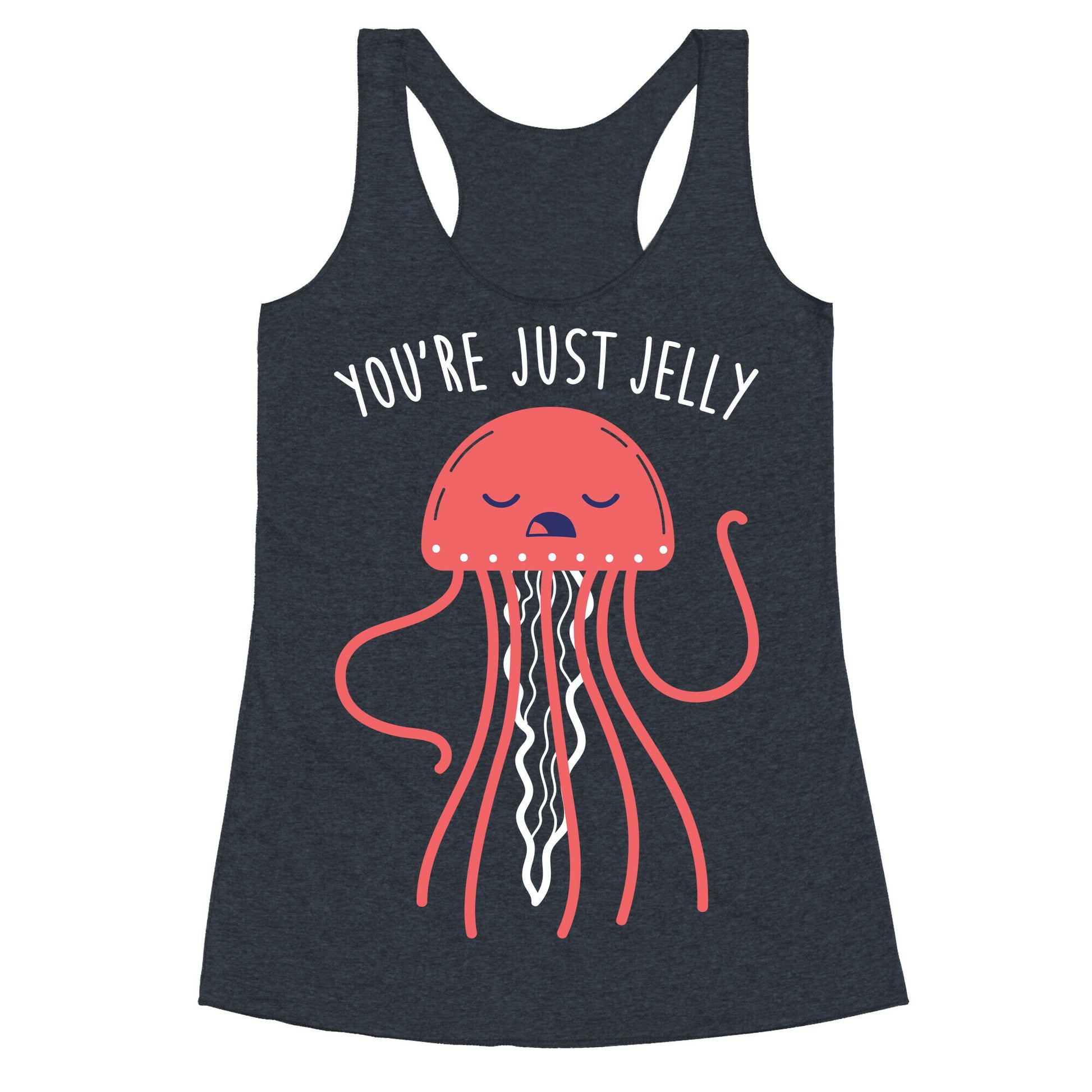 You're Just Jelly Racerback Tank