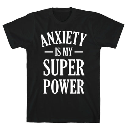 Anxiety Is My Superpower T-Shirt