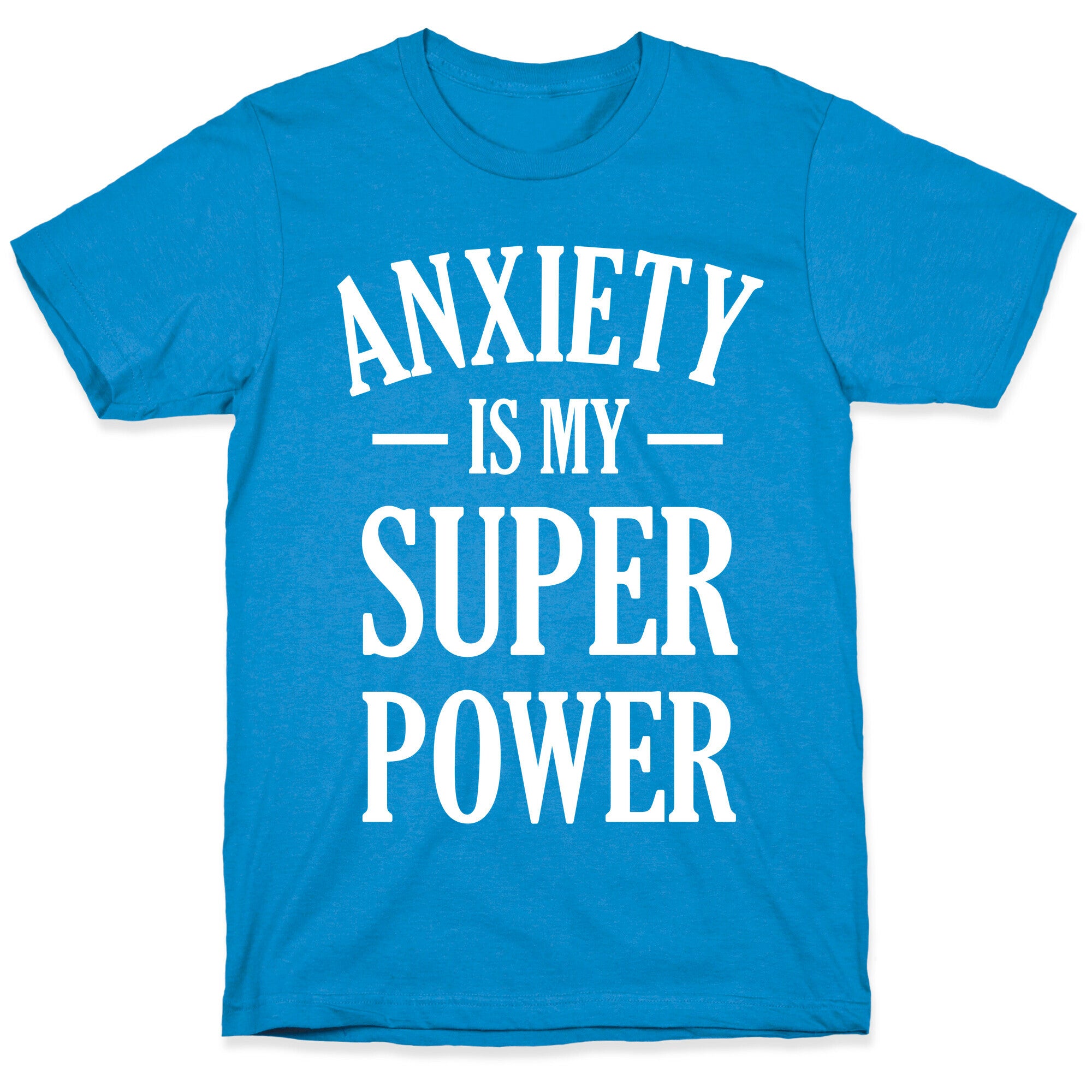 Anxiety Is My Superpower T-Shirt