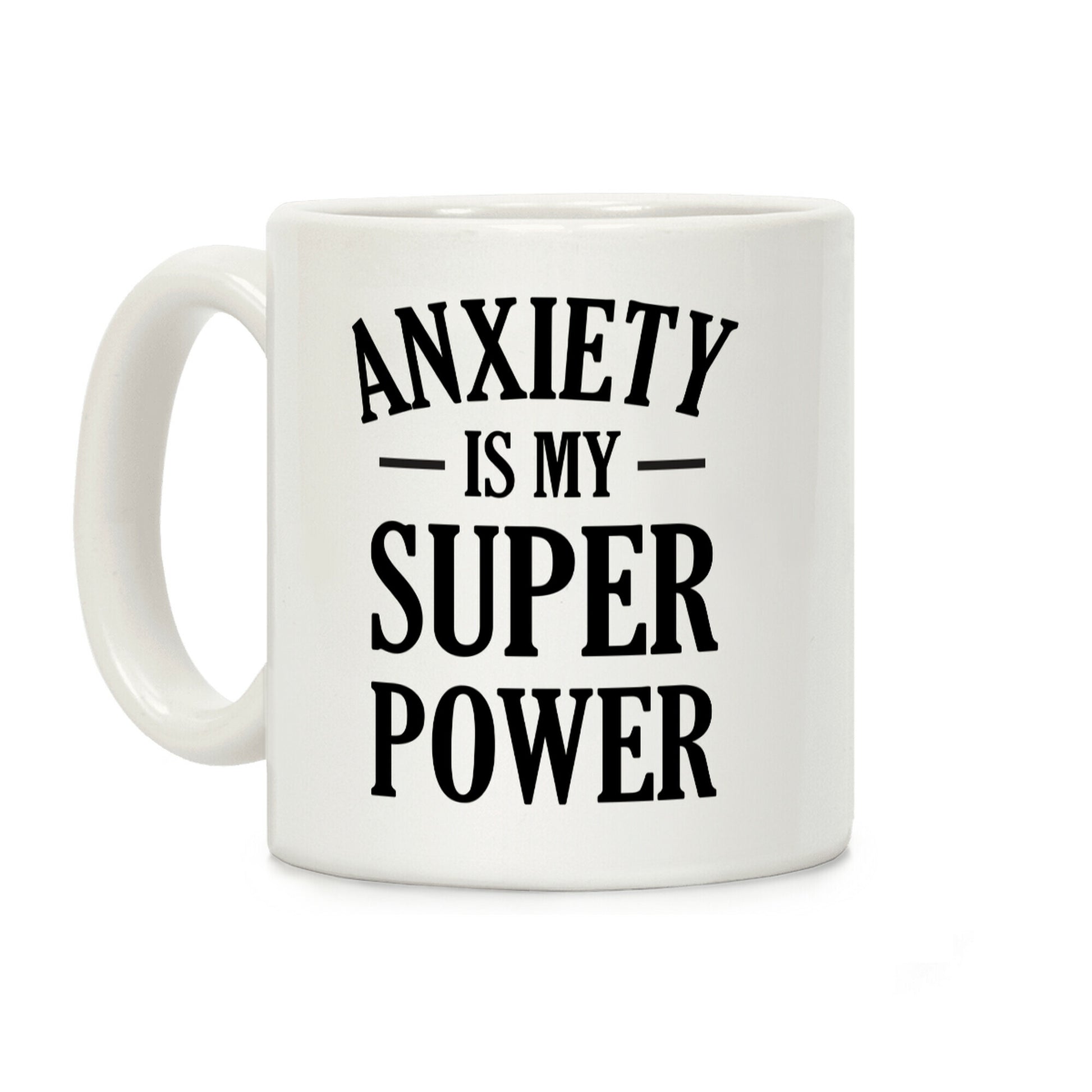 Anxiety Is My Superpower Coffee Mug