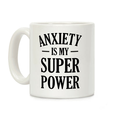 Anxiety Is My Superpower Coffee Mug