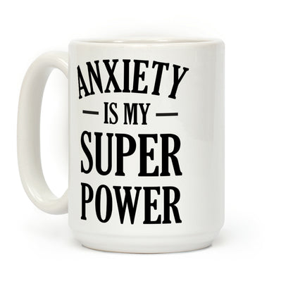 Anxiety Is My Superpower Coffee Mug