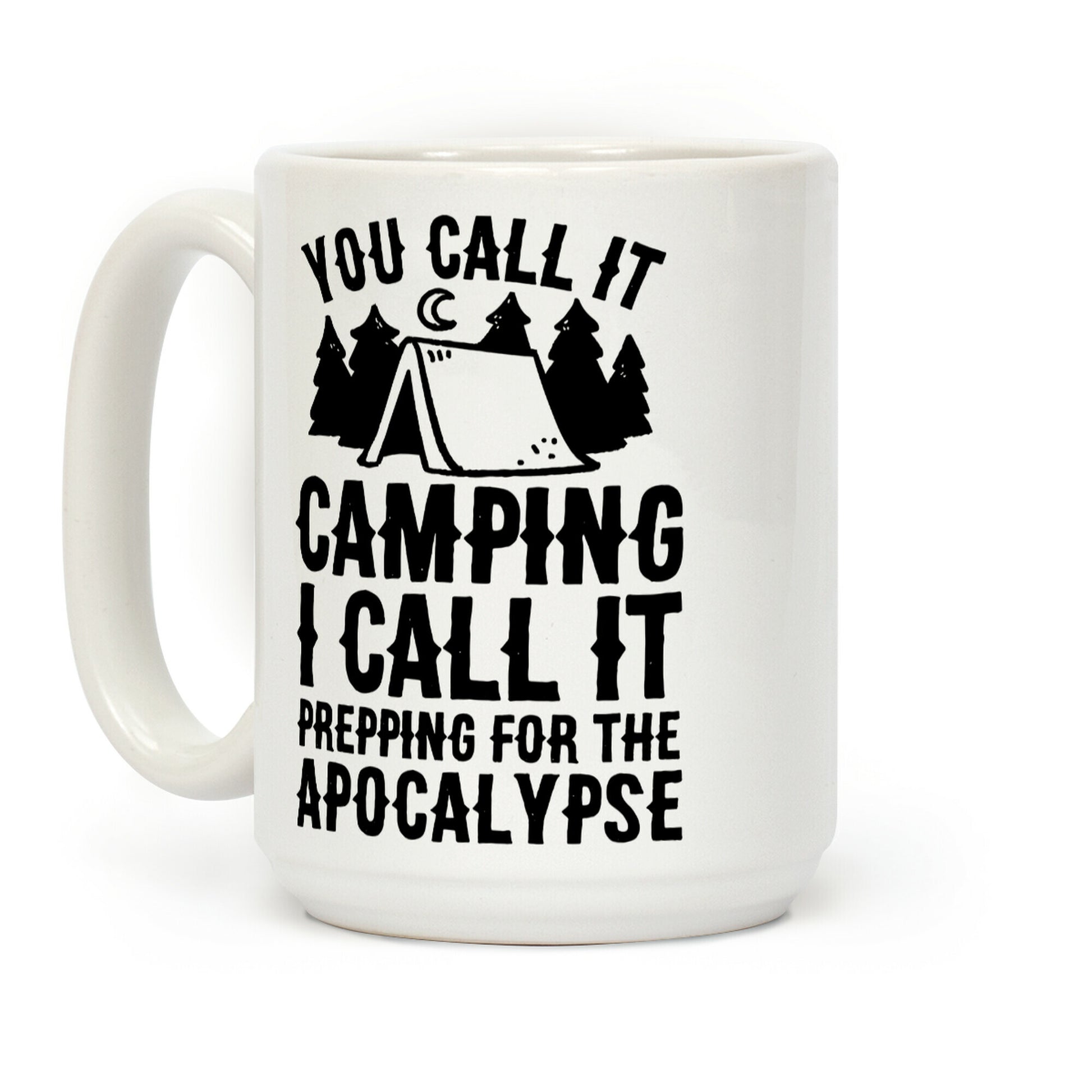 You Call It Camping I Call It Prepping For The Apocalypse Coffee Mug