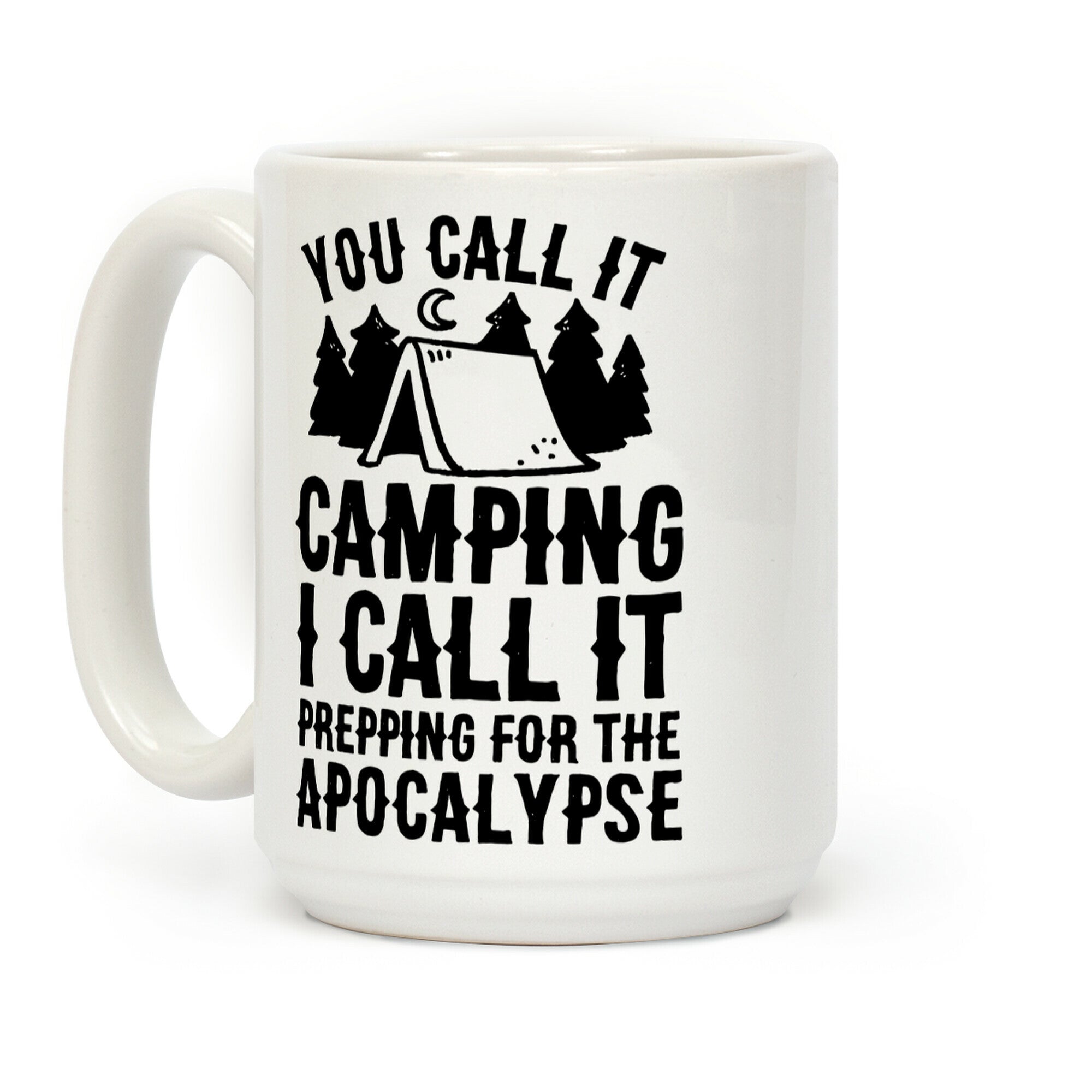 You Call It Camping I Call It Prepping For The Apocalypse Coffee Mug