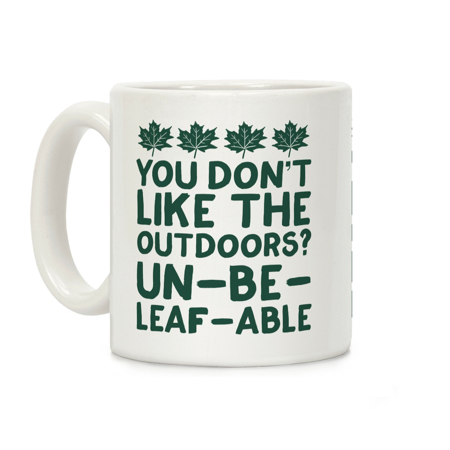 You Don't Like The Outdoors? Un-be-leaf-able Coffee Mug