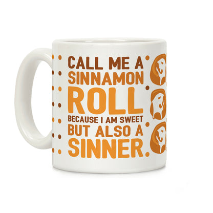 Call Me A Sinnamon Roll Because I Am Sweet But Also A Sinner Coffee Mug