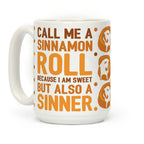 Call Me A Sinnamon Roll Because I Am Sweet But Also A Sinner Coffee Mug