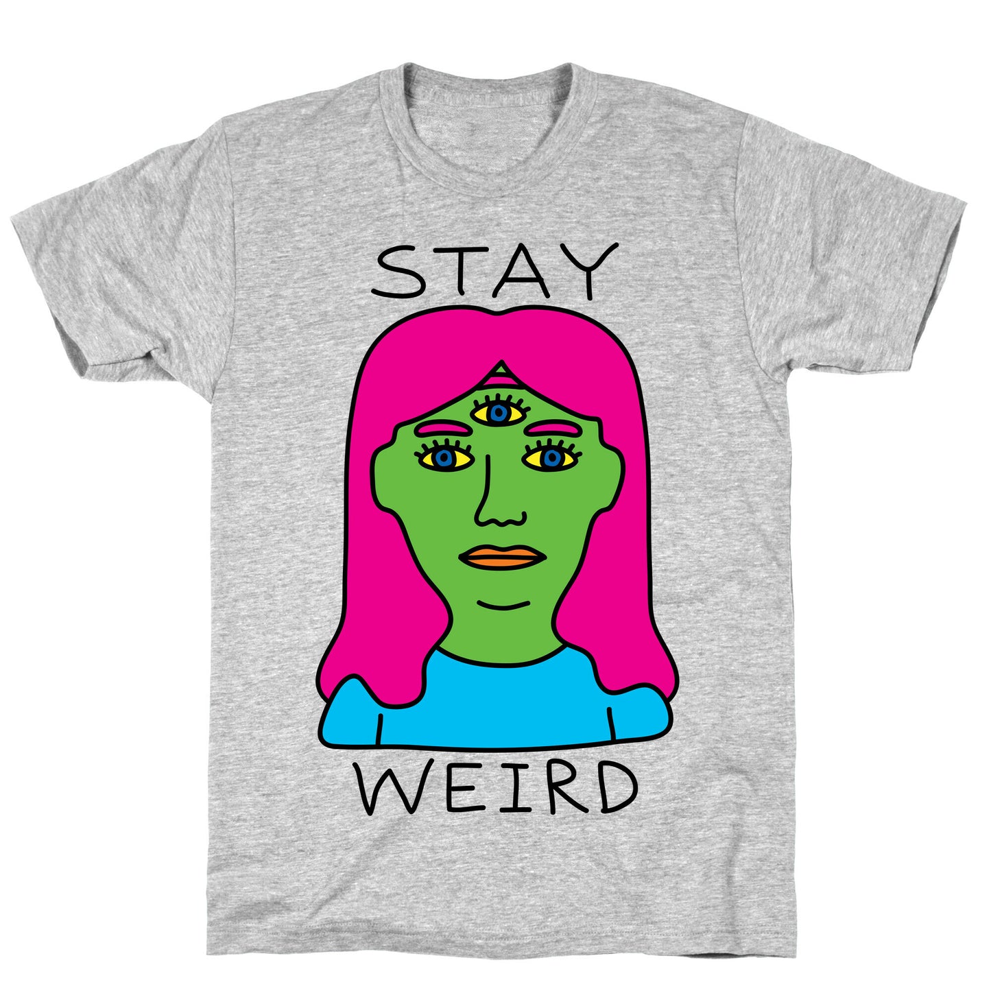 Stay Weird T-Shirt