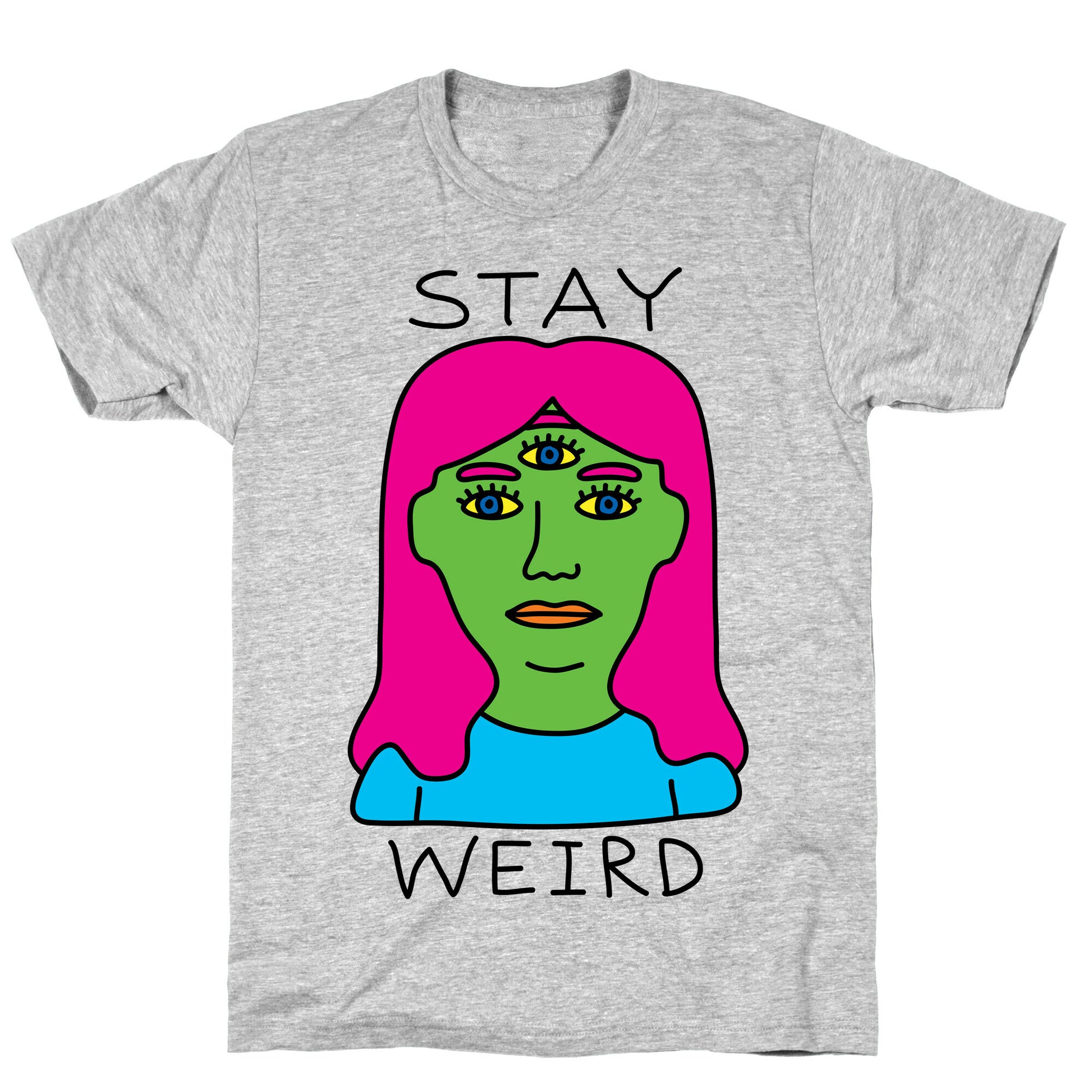 Stay Weird T-Shirt